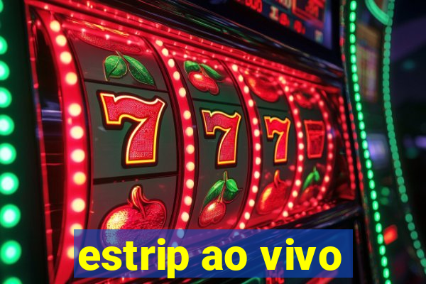 estrip ao vivo